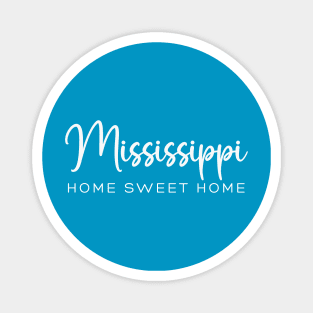 Mississippi: Home Sweet Home Magnet